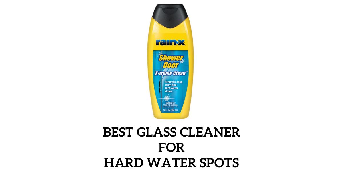 Best Glass Cleaner for Hard Water Spots