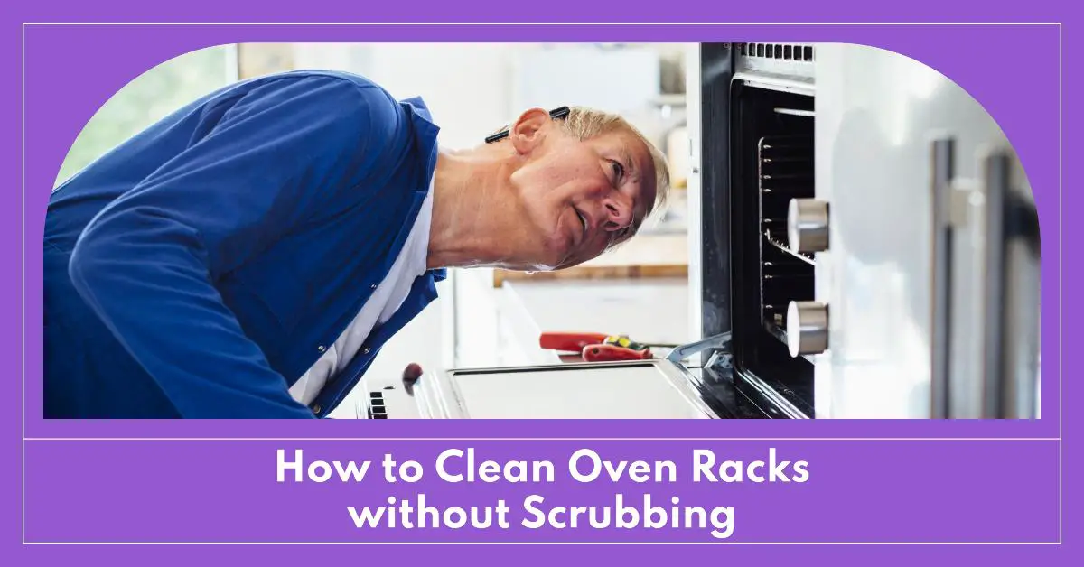 How to Clean Oven Racks without Scrubbing